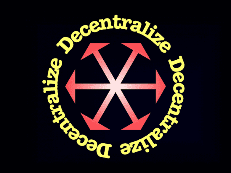 Decentralize!